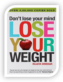 Dont Lose Your Mind, Lose Your Weight By Rujuta Diwekar